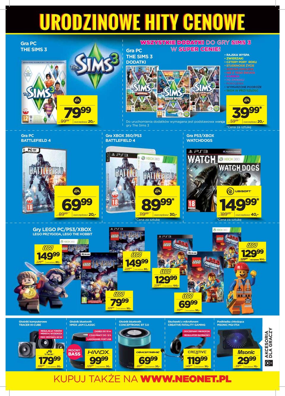 Gra PS3/XBOX WATCHDOGS 69 89 oszczędzasz 20,- 89 Gry LEGO PC/PS3/XBOX LEGO PRZYGODA, LEGO THE HOBBIT * 119 oszczędzasz 30,- *Cena za sztukę 149 * 189 oszczędzasz 40,- *Cena za sztukę 149 229