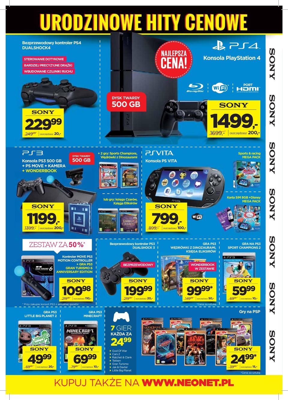 PACK lub gry: ksęga Czarów, Ksęga Elksrów Karta SIM 8GB +Dsney MEGA PACK 11,- 13,- oszczędzasz 200,- 7,- 8,- oszczędzasz 100,- ZESTAW ZA 50%* Kontroler MOVE PS3 MOTION CONTROLLER + GRA PS3 GRAN