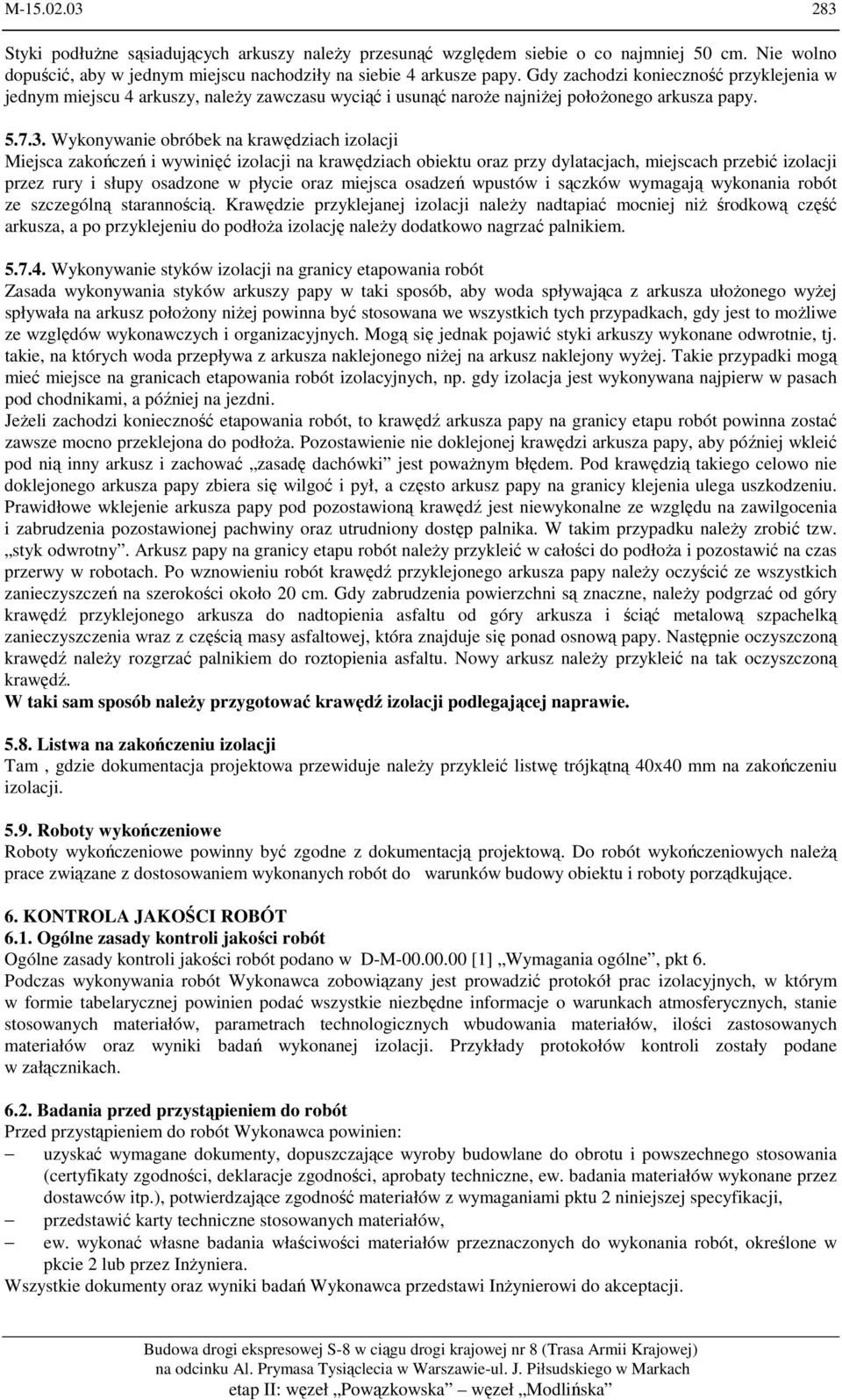 Wykonywanie obróbek na krawędziach izolacji Miejsca zakończeń i wywinięć izolacji na krawędziach obiektu oraz przy dylatacjach, miejscach przebić izolacji przez rury i słupy osadzone w płycie oraz