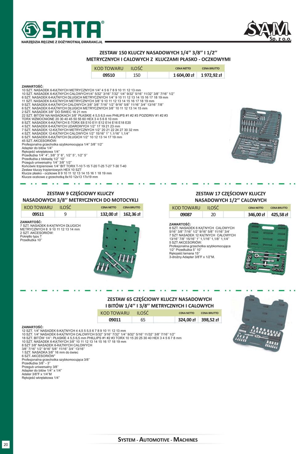 NASADEK 6-KĄTNYCH DŁUGICH METRYCZNYCH 1/4 9 10 11 12 13 14 15 16 17 18 19 mm 11 SZT. NASADEK 6-KĄTNYCH METRYCZNYCH 3/8 9 10 11 12 13 14 15 16 17 18 19 mm 9 SZT.