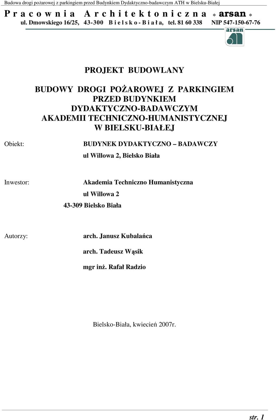 TECHNICZNO-HUMANISTYCZNEJ W BIELSKU-BIAŁEJ Obiekt: BUDYNEK DYDAKTYCZNO BADAWCZY ul Willowa 2, Bielsko Biała Inwestor: Akademia Techniczno