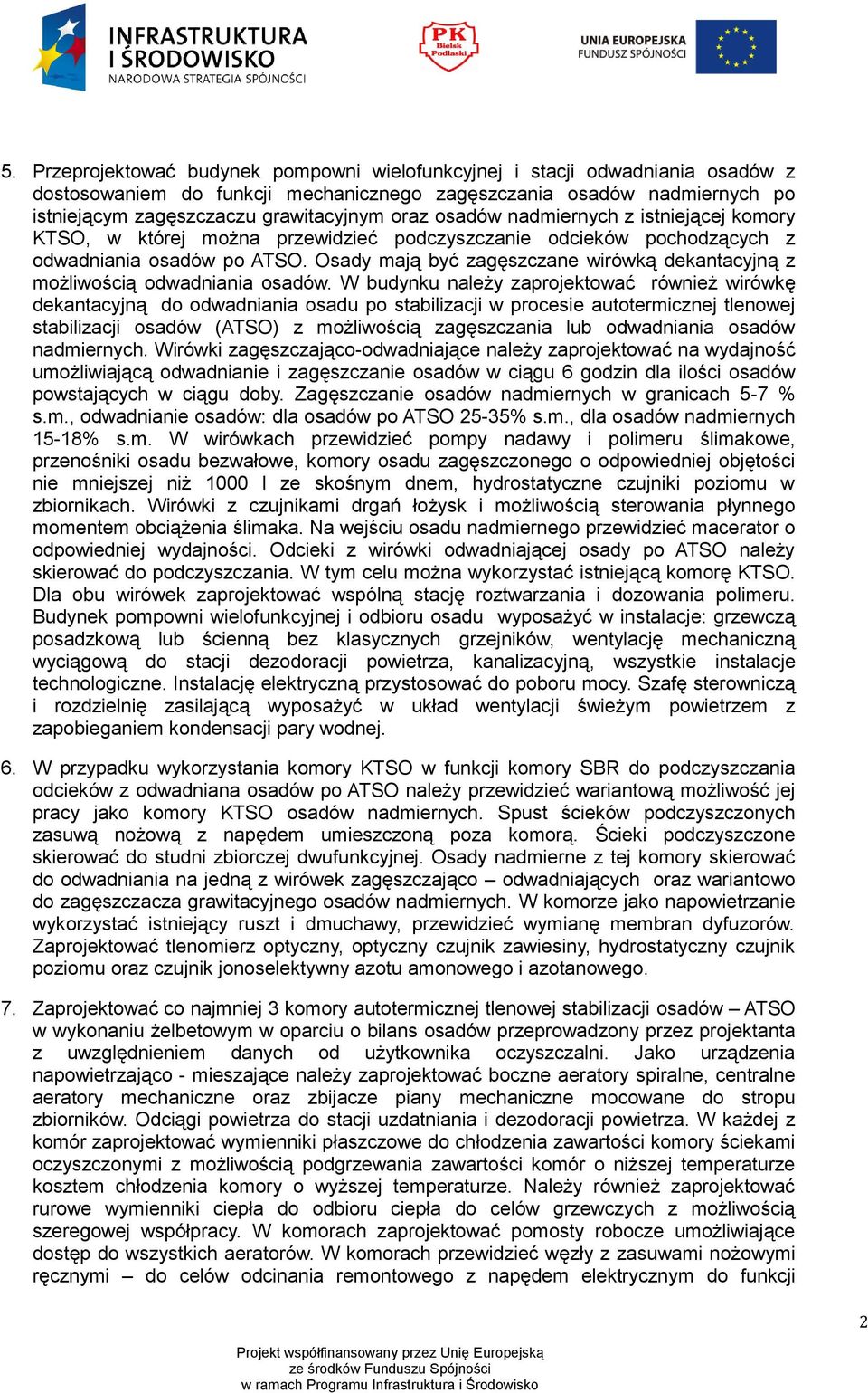 Osady mają być zagęszczane wirówką dekantacyjną z możliwością odwadniania osadów.
