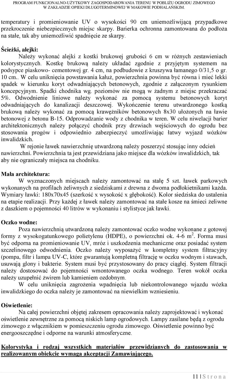 Ścieżki, alejki: Należy wykonać alejki z kostki brukowej grubości 6 cm w różnych zestawieniach kolorystycznych.