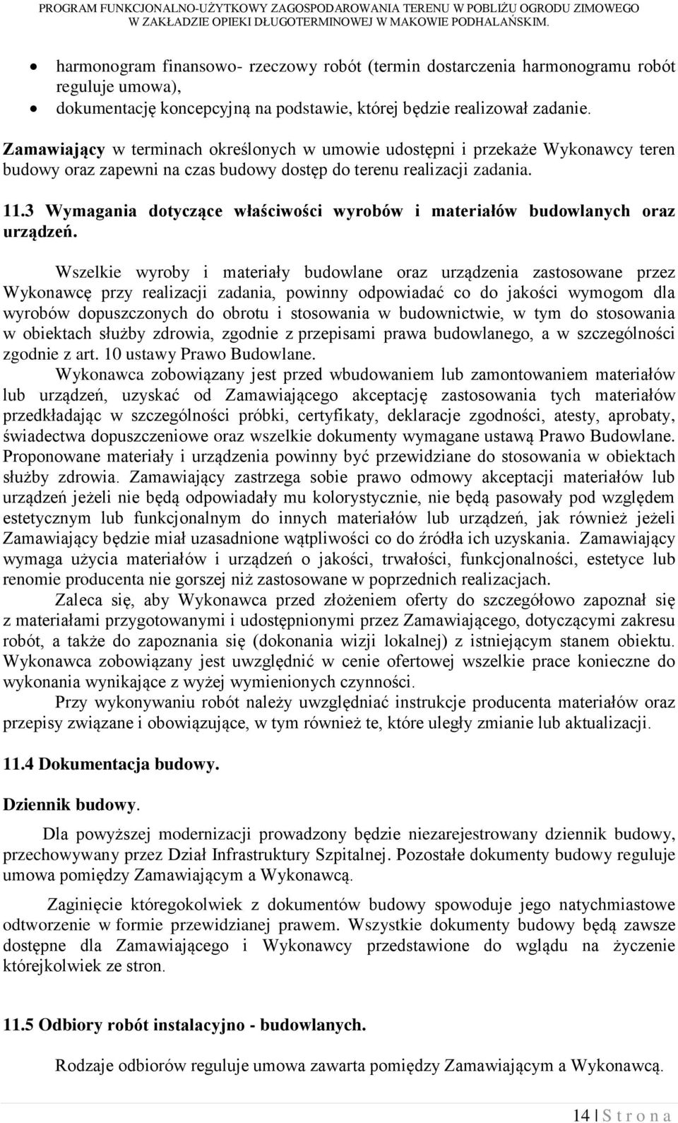 3 Wymagania dotyczące właściwości wyrobów i materiałów budowlanych oraz urządzeń.