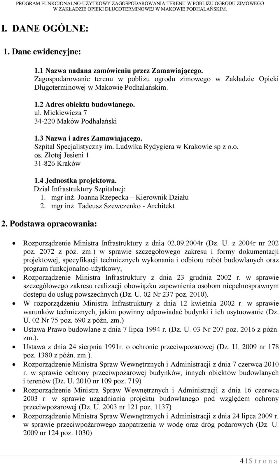 4 Jednostka projektowa. Dział Infrastruktury Szpitalnej: 1. mgr inż. Joanna Rzepecka Kierownik Działu 2. mgr inż. Tadeusz Szewczenko - Architekt 2.