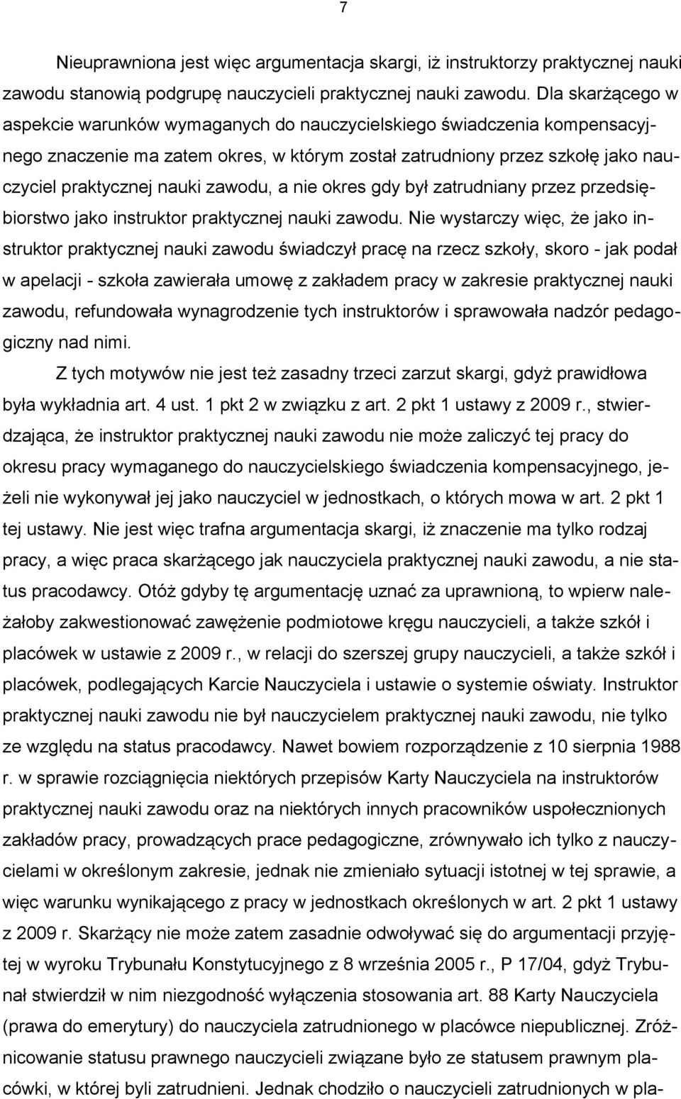 zawodu, a nie okres gdy był zatrudniany przez przedsiębiorstwo jako instruktor praktycznej nauki zawodu.