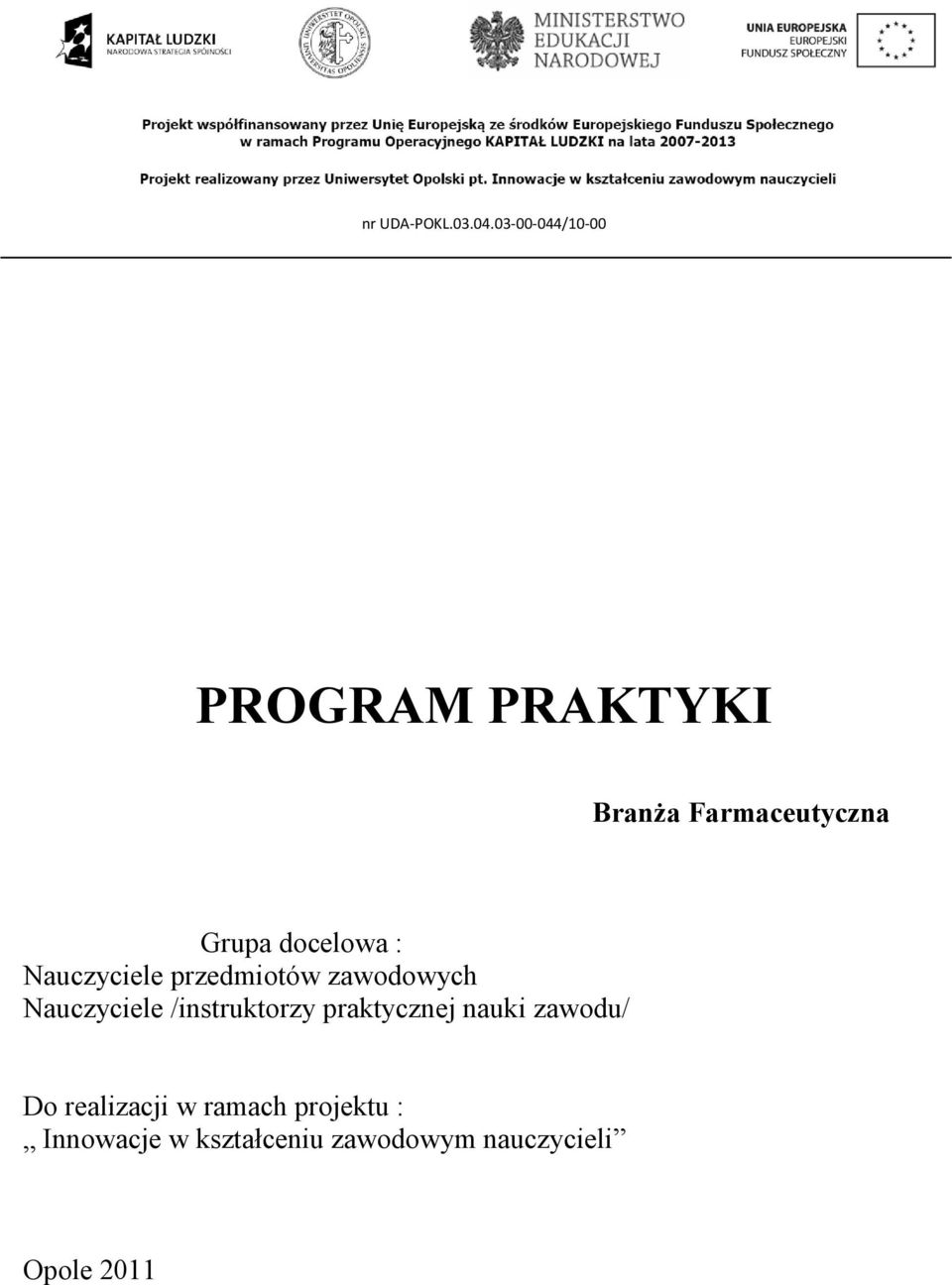 PROGRAM PRAKTYKI. Branża Farmaceutyczna. Grupa docelowa : Nauczyciele  przedmiotów zawodowych Nauczyciele /instruktorzy praktycznej nauki zawodu/  - PDF Free Download