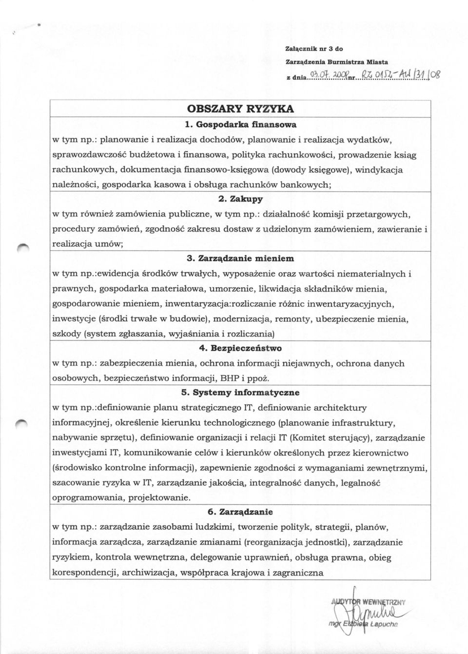 (dowody ksiegowe), windykacja naleinosci, gospodarka kasowa i obsluga rachunkow bankowych;. Zakupy w tym rowniei zamowienia publiczne, w tym np.