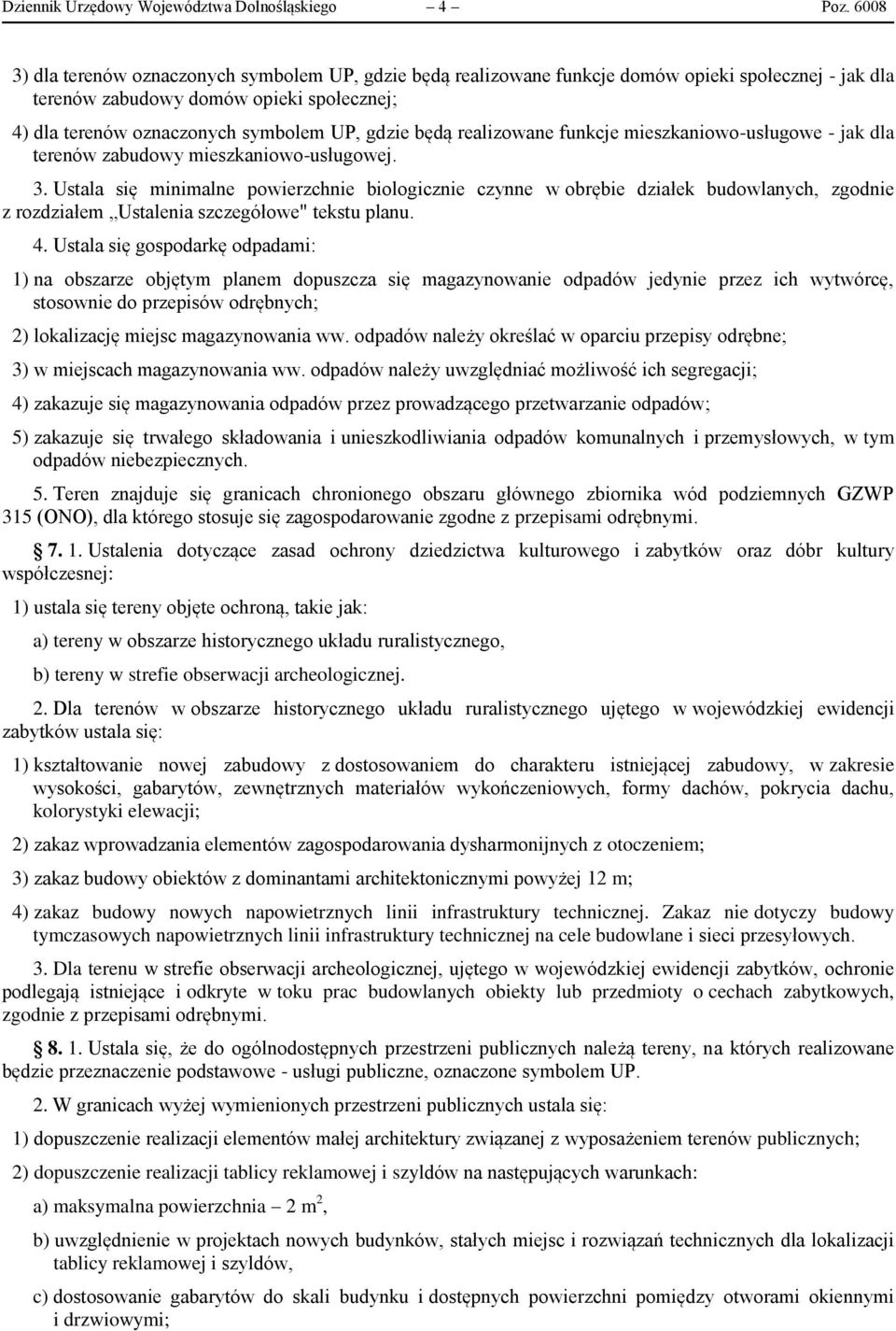 będą realizowane funkcje mieszkaniowo-usługowe - jak dla terenów zabudowy mieszkaniowo-usługowej. 3.