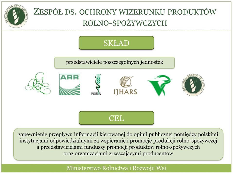 CEL zapewnienie przepływu informacji kierowanej do opinii publicznej pomiędzy polskimi