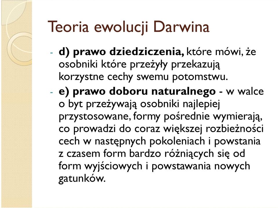 - e) prawo doboru naturalnego - w walce o byt przeŝywają osobniki najlepiej przystosowane, formy