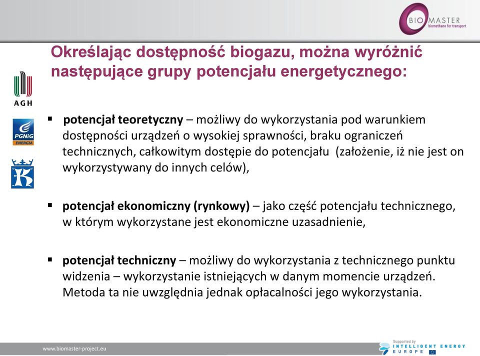 innych celów), potencjał ekonomiczny (rynkowy) jako częśd potencjału technicznego, w którym wykorzystane jest ekonomiczne uzasadnienie, potencjał techniczny