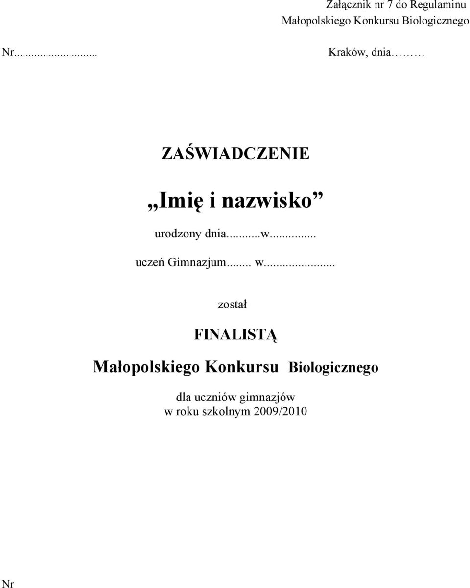 urodzony dnia...w... uczeń Gimnazjum... w.