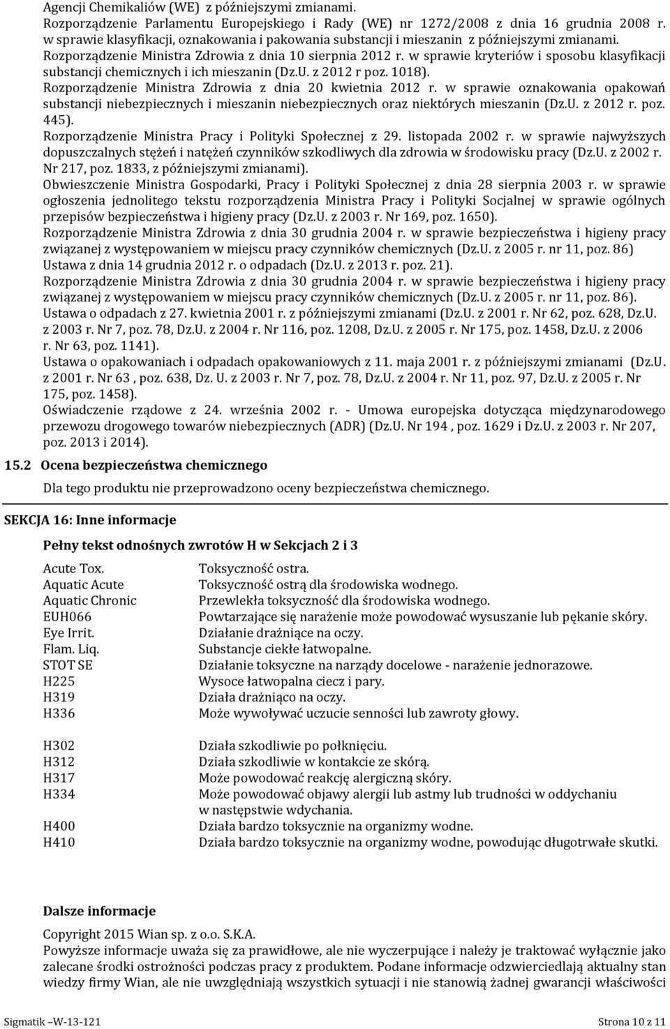 w sprawie kryteriów i sposobu klasyfikacji substancji chemicznych i ich mieszanin (Dz.U. z 2012 r poz. 1018). Rozporządzenie Ministra Zdrowia z dnia 20 kwietnia 2012 r.