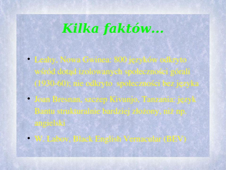 społeczności górali (1930 60); nie odkryto społeczności bez języka Joan