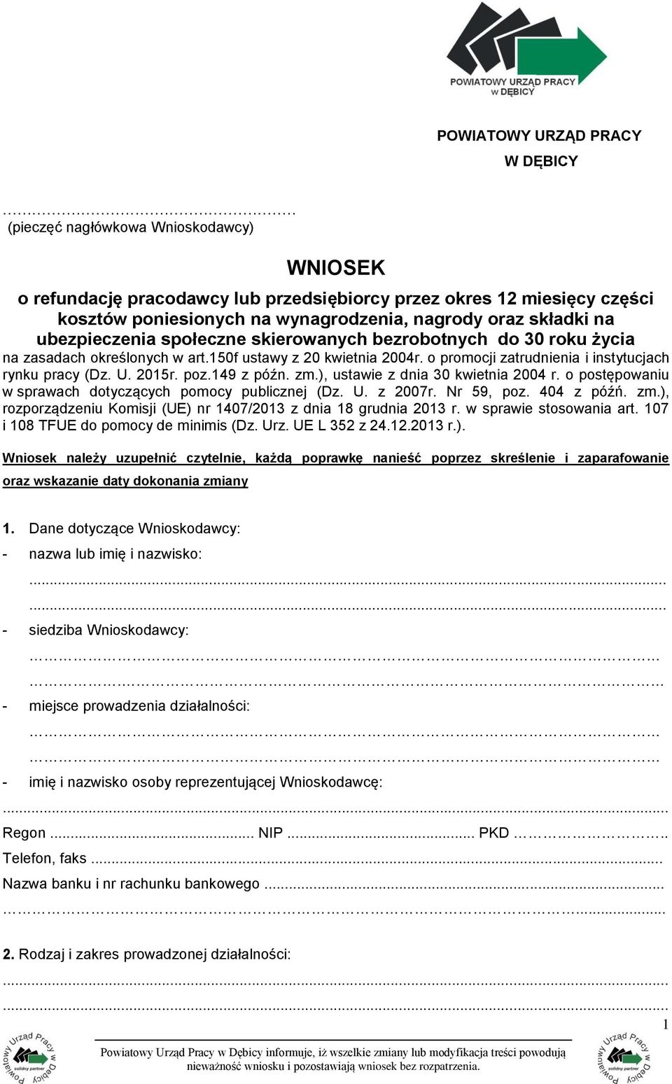 społeczne skierowanych bezrobotnych do 30 roku życia na zasadach określonych w art.150f ustawy z 20 kwietnia 2004r. o promocji zatrudnienia i instytucjach rynku pracy (Dz. U. 2015r. poz.149 z późn.