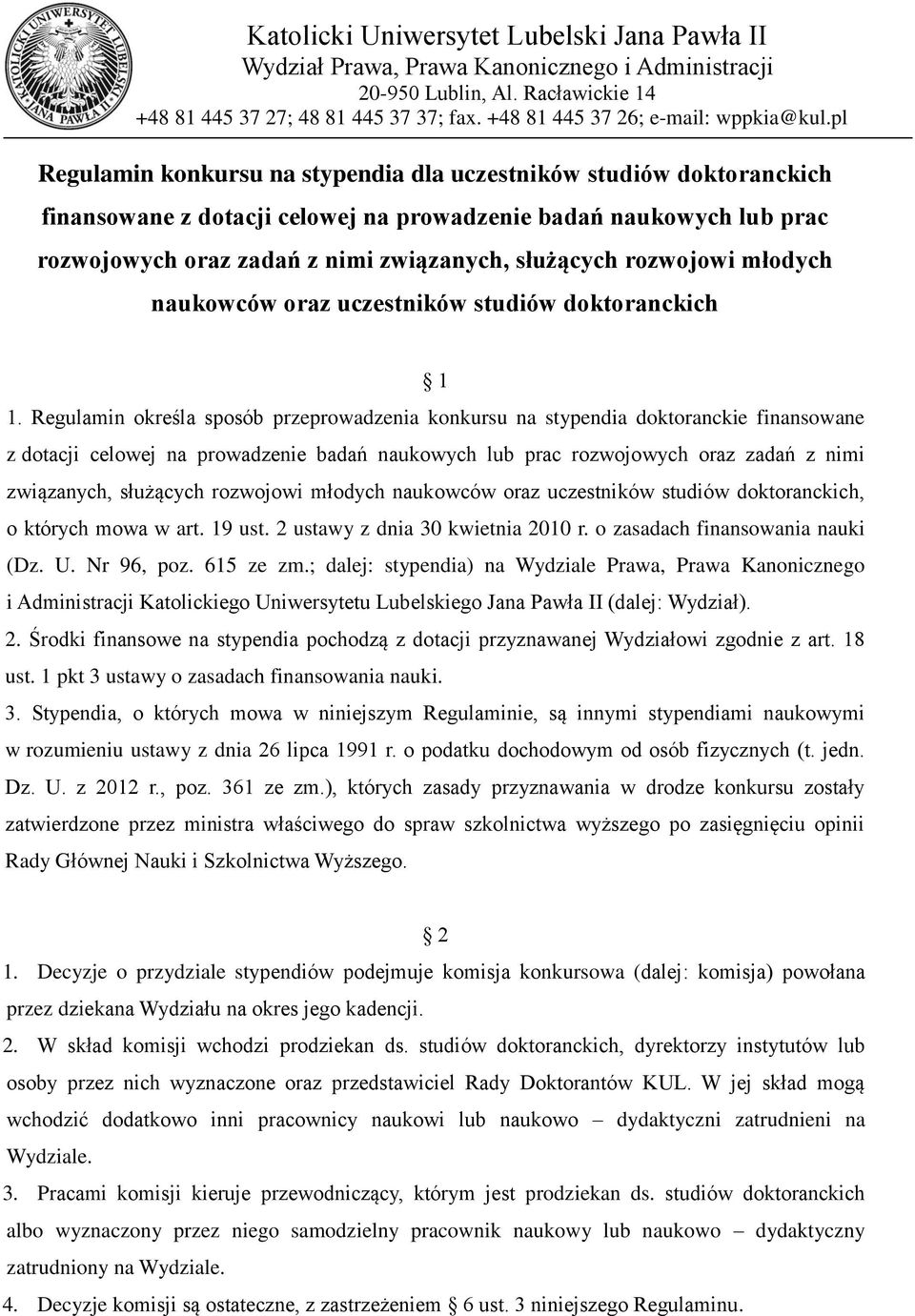 pl Regulamin konkursu na stypendia dla uczestników studiów doktoranckich finansowane z dotacji celowej na prowadzenie badań naukowych lub prac rozwojowych oraz zadań z nimi związanych, służących