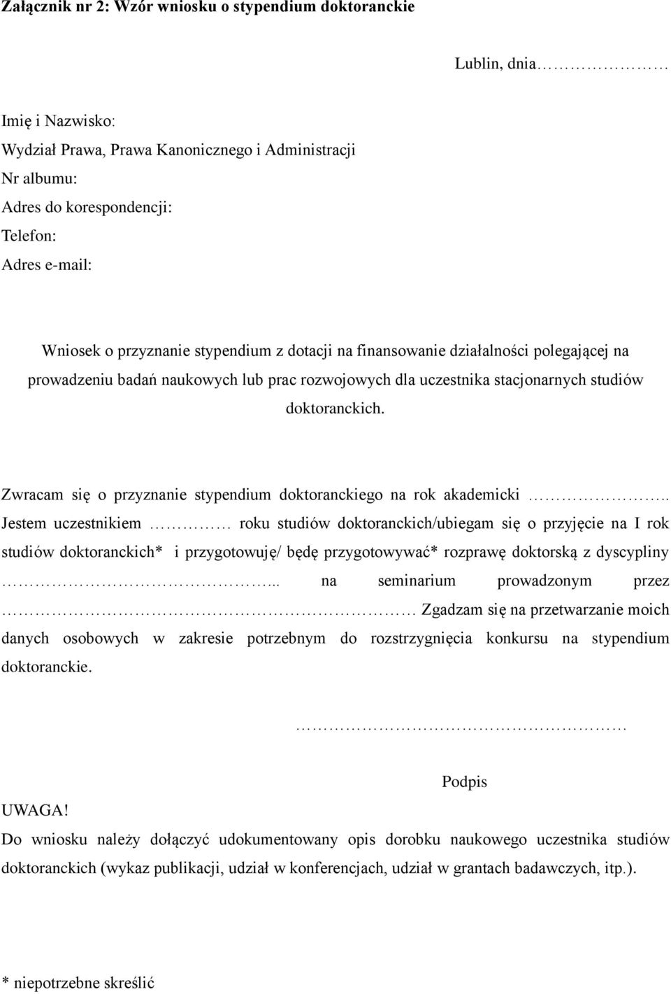 Zwracam się o przyznanie stypendium doktoranckiego na rok akademicki.