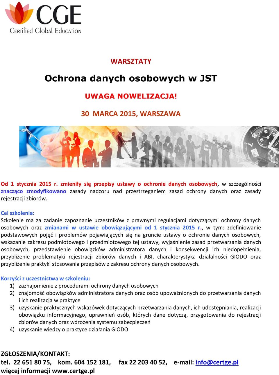 Cel szkolenia: Szkolenie ma za zadanie zapoznanie uczestników z prawnymi regulacjami dotyczącymi ochrony danych osobowych oraz zmianami w ustawie obowiązującymi od 1 stycznia 2015 r.