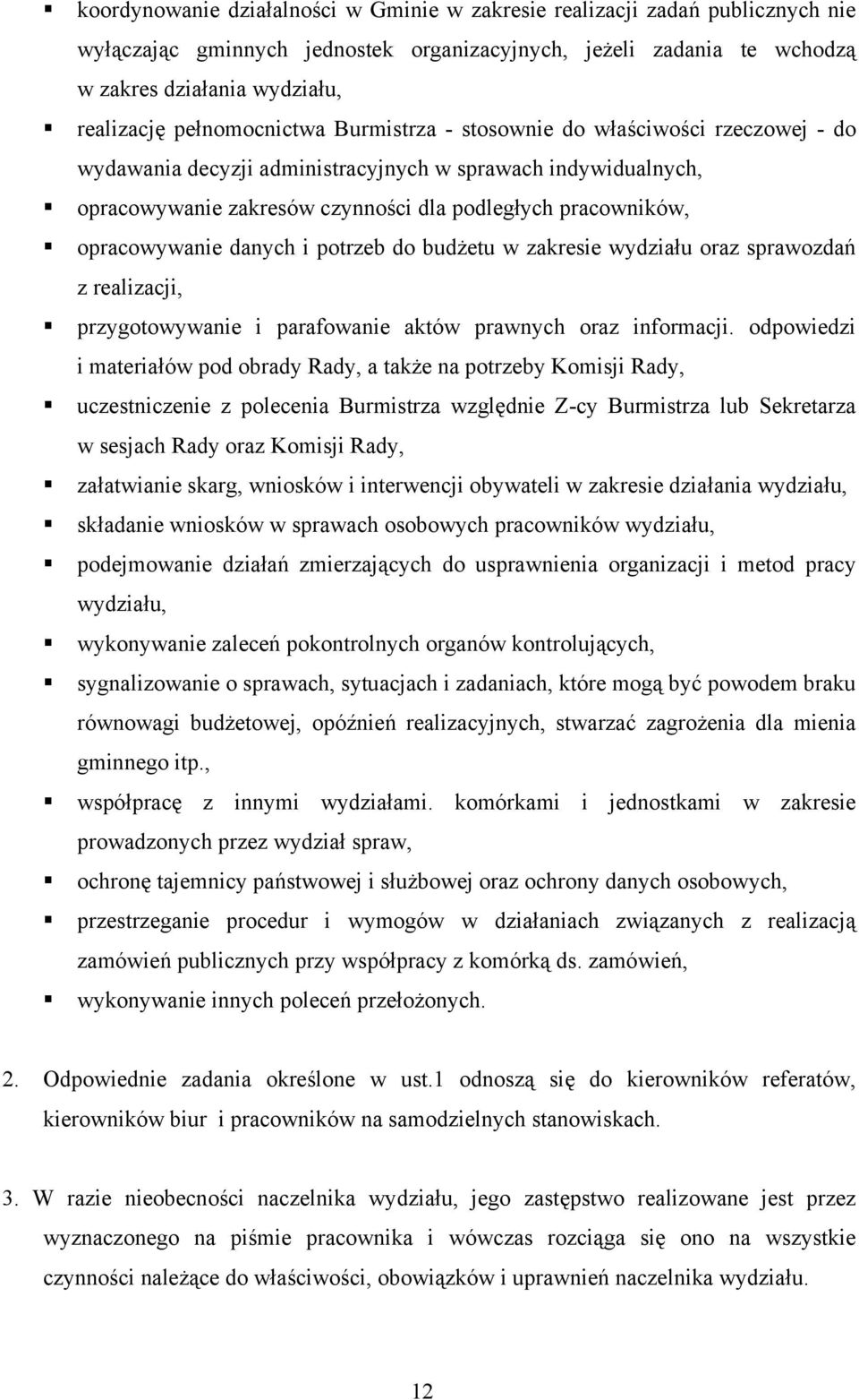 opracowywanie danych i potrzeb do budżetu w zakresie wydziału oraz sprawozdań z realizacji, przygotowywanie i parafowanie aktów prawnych oraz informacji.