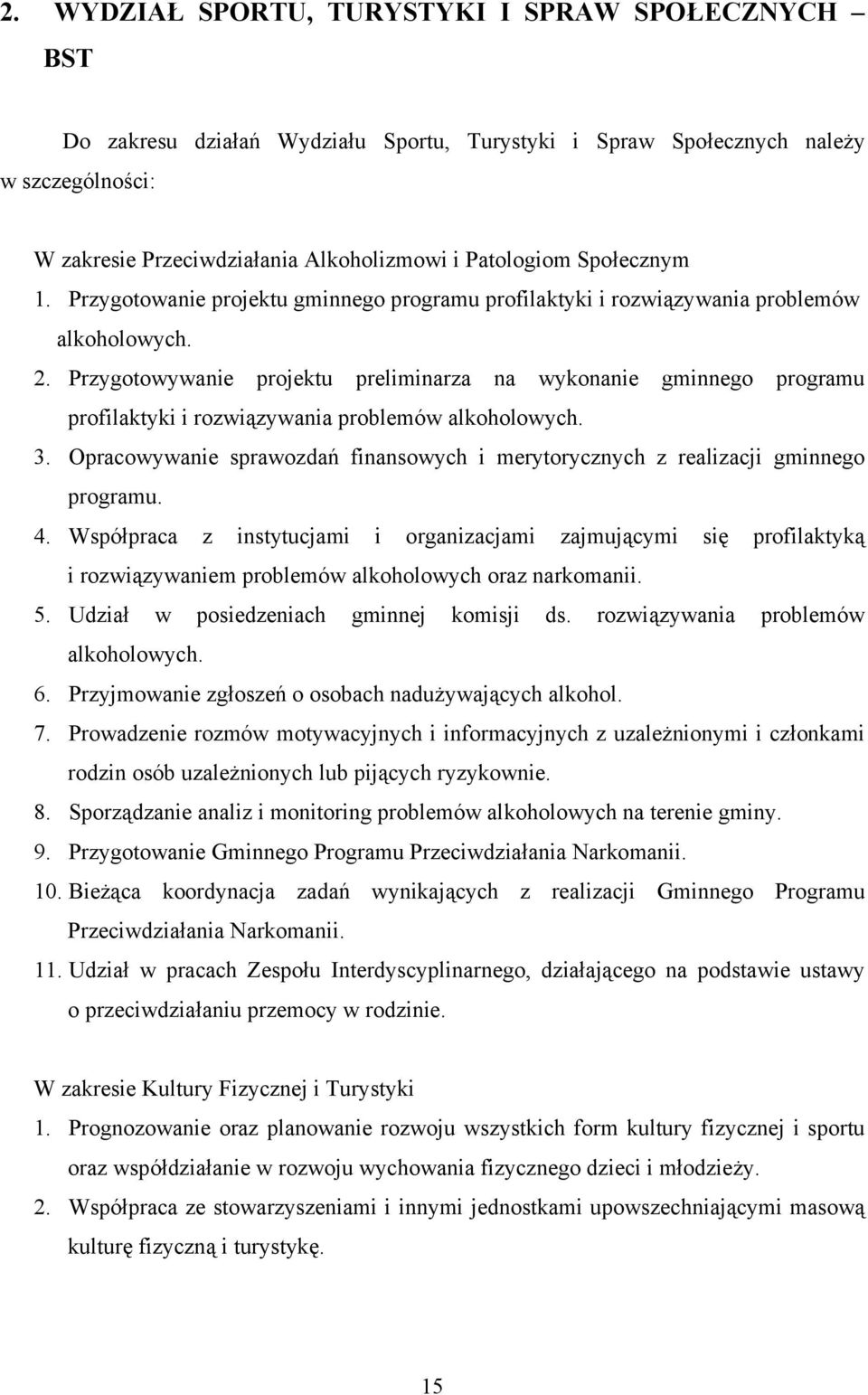 Przygotowywanie projektu preliminarza na wykonanie gminnego programu profilaktyki i rozwiązywania problemów alkoholowych. 3.