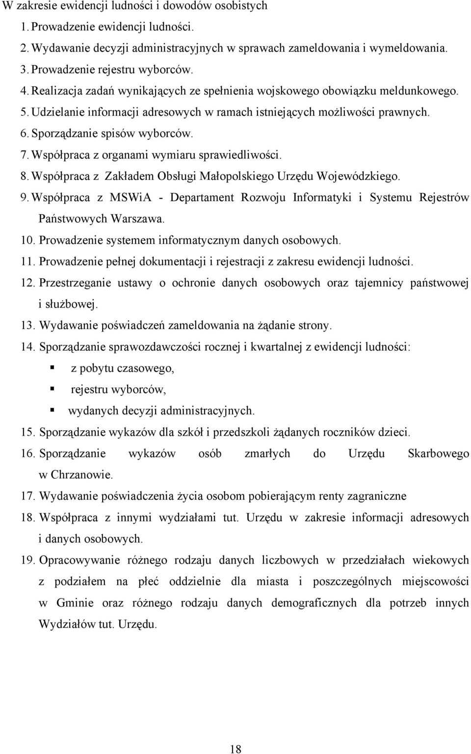 Współpraca z organami wymiaru sprawiedliwości. 8. Współpraca z Zakładem Obsługi Małopolskiego Urzędu Wojewódzkiego. 9.