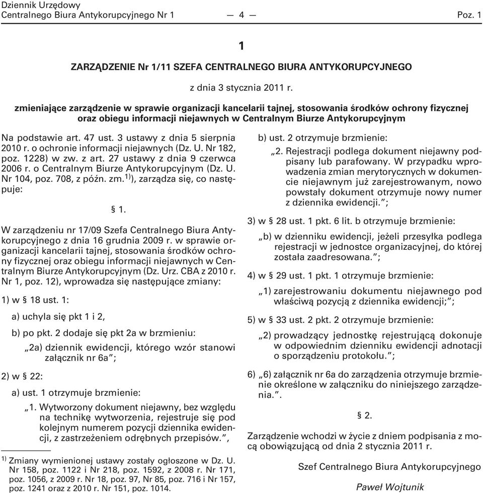 3 ustawy z dnia 5 sierpnia 2010 r. o ochronie informacji niejawnych (Dz. U. Nr 182, poz. 1228) w zw. z art. 27 ustawy z dnia 9 czerwca 2006 r. o Centralnym Biurze Antykorupcyjnym (Dz. U. Nr 104, poz.