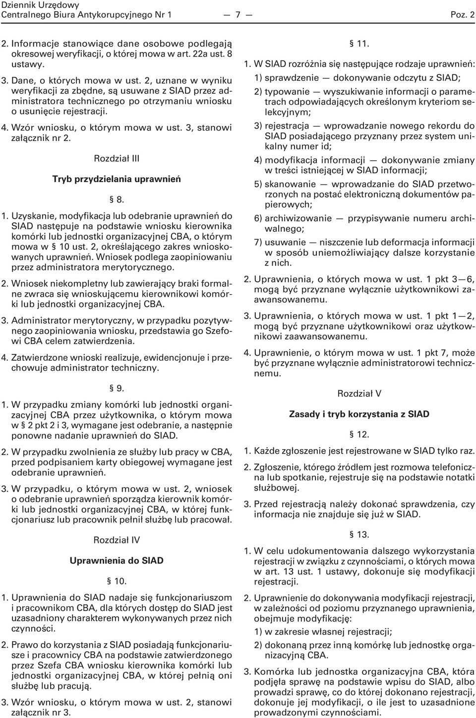 3, stanowi załącznik nr 2. Rozdział III Tryb przydzielania uprawnień 8. 1.