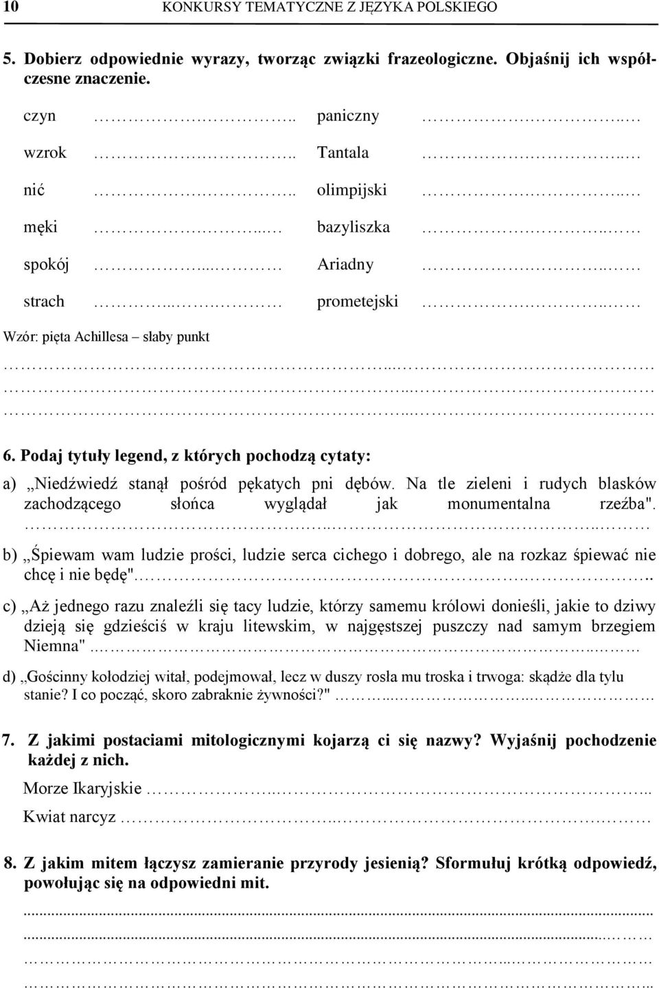 Podaj tytuły legend, z których pochodzą cytaty: a) Niedźwiedź stanął pośród pękatych pni dębów. Na tle zieleni i rudych blasków zachodzącego słońca wyglądał jak monumentalna rzeźba".