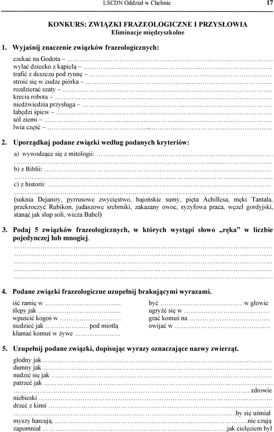 Uporządkuj podane związki według podanych kryteriów: a) wywodzące się z mitologii:...... b) z Biblii:....... c) z historii:.