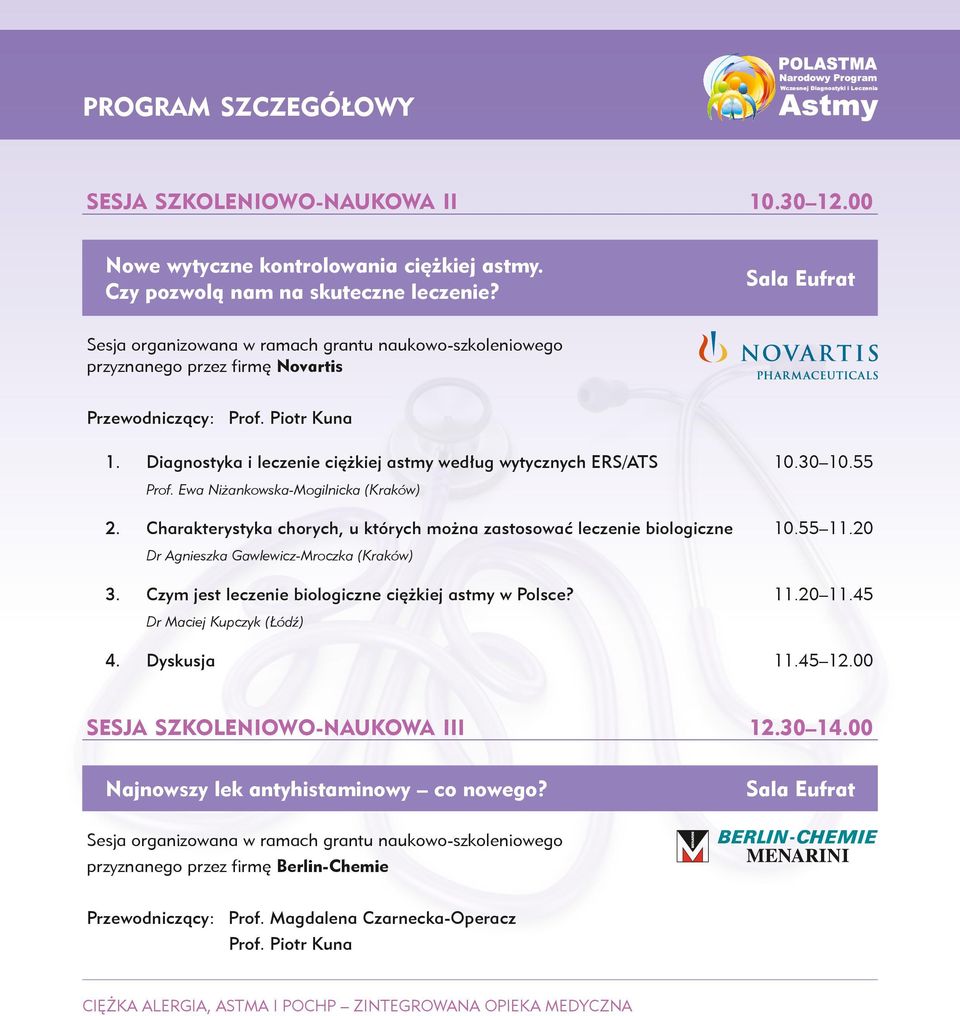 55 11.20 Dr Agnieszka Gawlewicz-Mroczka (Kraków) 3. Czym jest leczenie biologiczne ciężkiej astmy w Polsce? 11.20 11.45 Dr Maciej Kupczyk (Łódź) 4. Dyskusja 11.45 12.