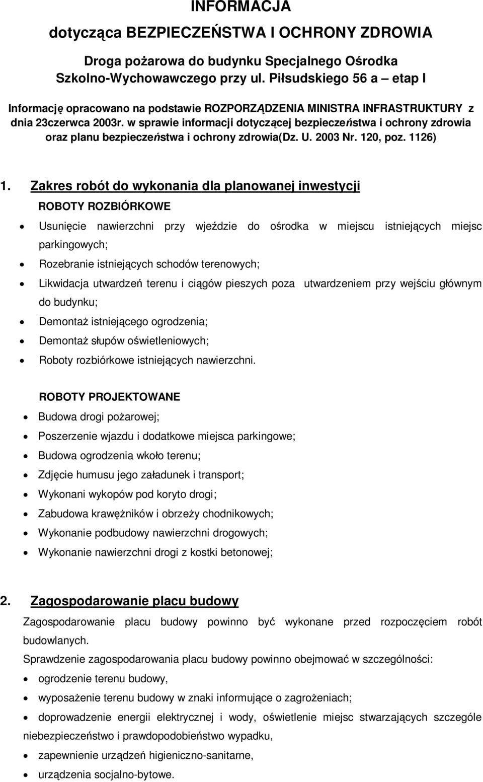w sprawie informacji dotyczcej bezpieczestwa i ochrony zdrowia oraz planu bezpieczestwa i ochrony zdrowia(dz. U. 2003 Nr. 120, poz. 1126) 1.