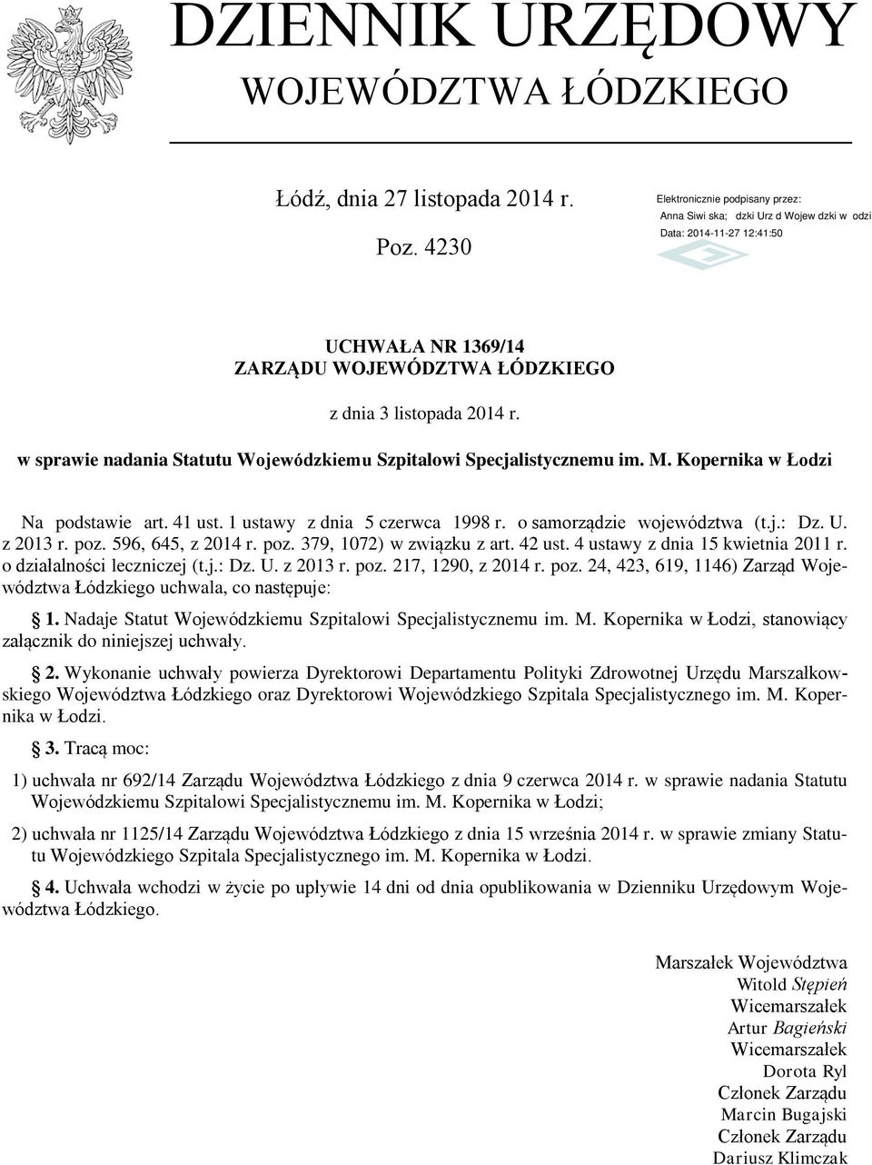 z 2013 r. poz. 596, 645, z 2014 r. poz. 379, 1072) w związku z art. 42 ust. 4 ustawy z dnia 15 kwietnia 2011 r. o działalności leczniczej (t.j.: Dz. U. z 2013 r. poz. 217, 1290, z 2014 r. poz. 24, 423, 619, 1146) Zarząd Województwa Łódzkiego uchwala, co następuje: 1.