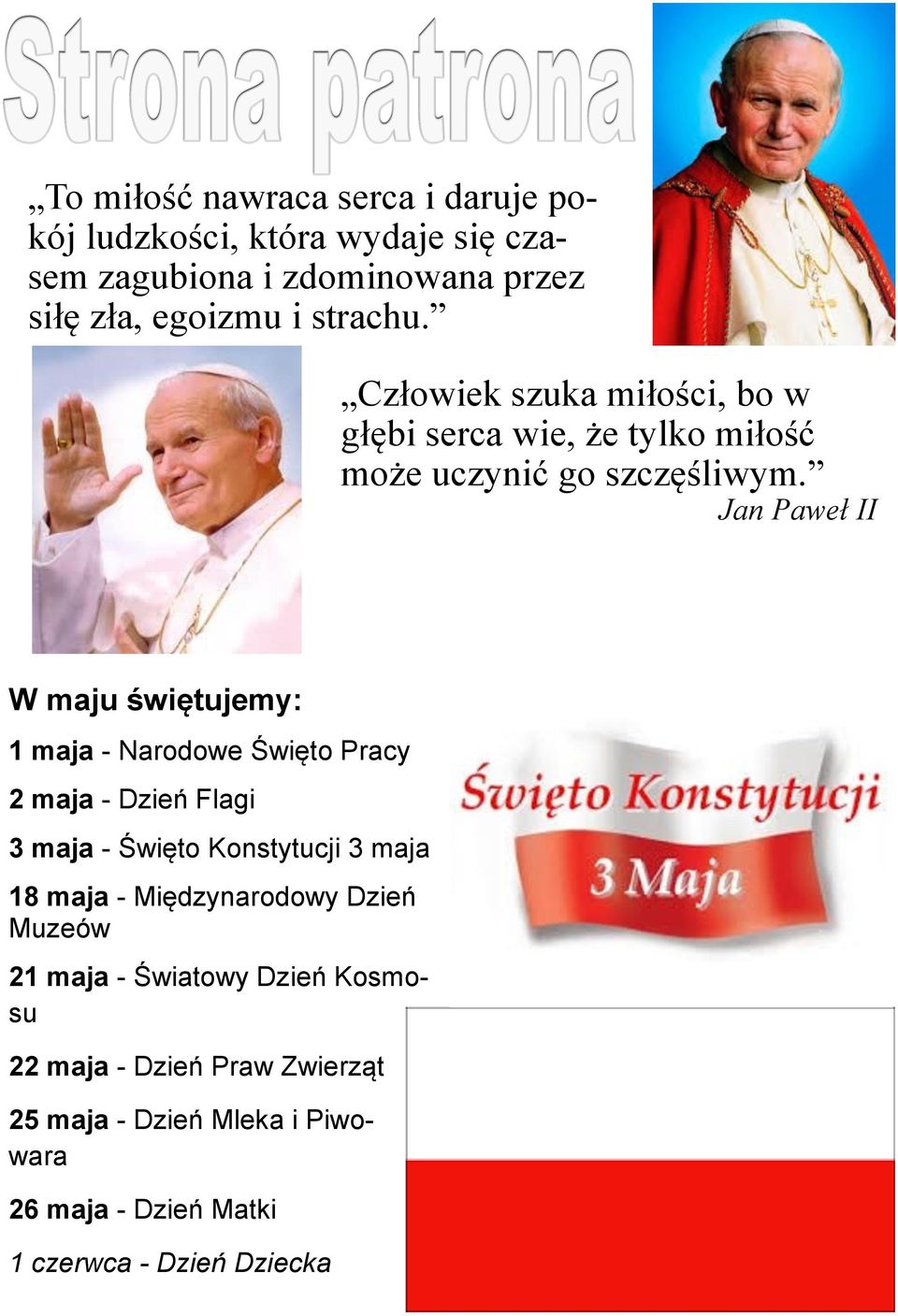 Jan Paweł II W maju świętujemy: 1 maja - Narodowe Święto Pracy 2 maja - Dzień Flagi 3 maja - Święto Konstytucji 3 maja 18 maja -