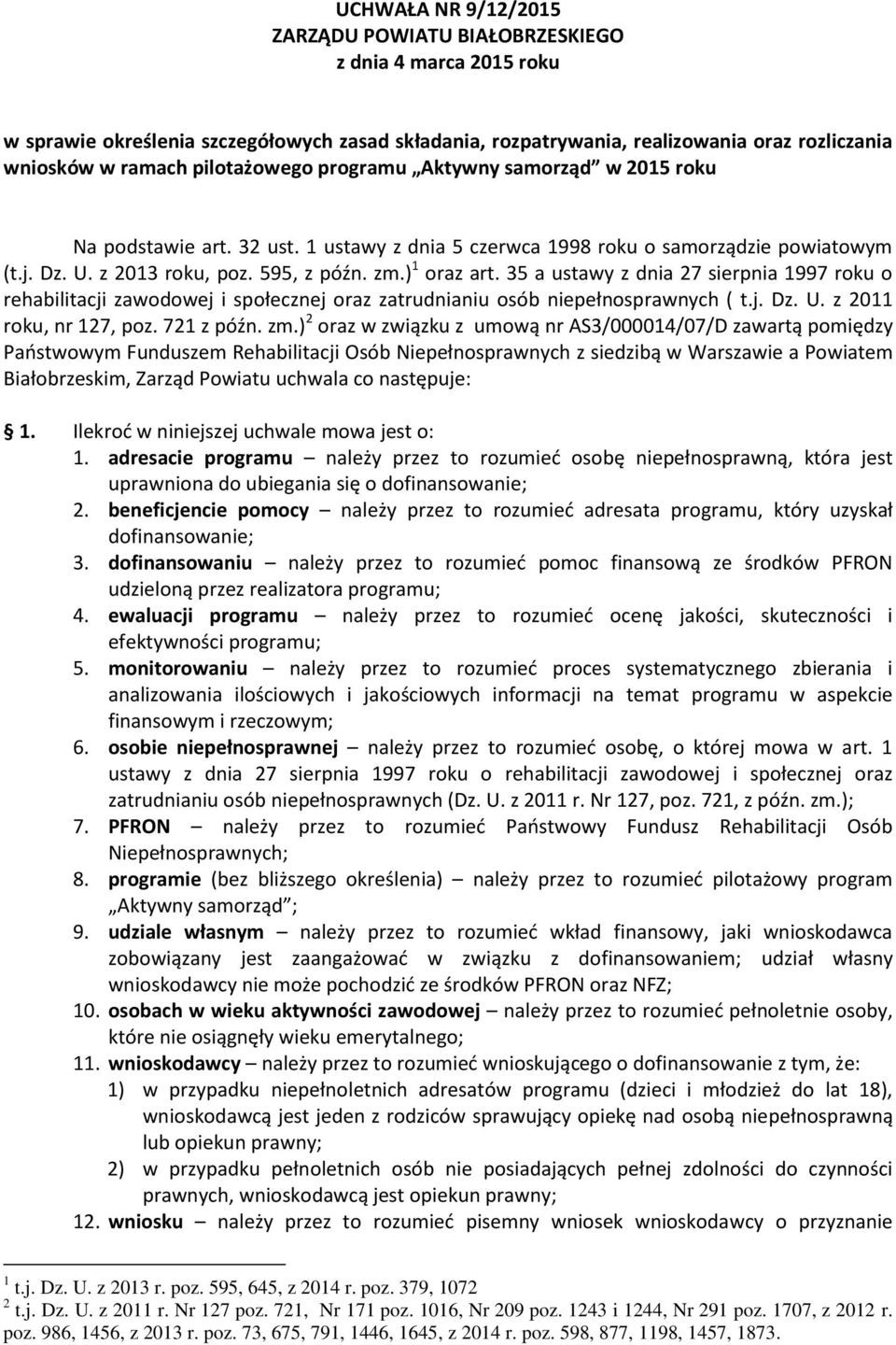 35 a ustawy z dnia 27 sierpnia 1997 roku o rehabilitacji zawodowej i społecznej oraz zatrudnianiu osób niepełnosprawnych ( t.j. Dz. U. z 2011 roku, nr 127, poz. 721 z późn. zm.