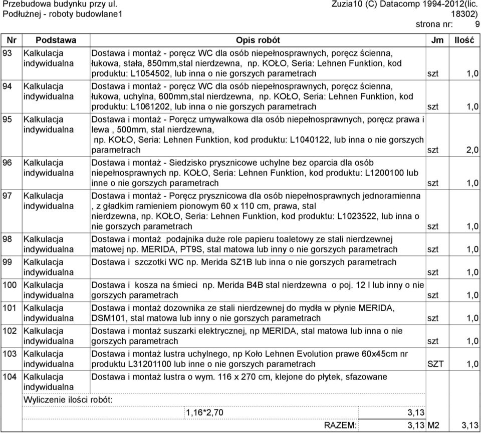 KOŁO, Seria: Lehnen Funktion, kod produktu: L15452, lub inna o nie gorszych parametrach szt 1, Dostawa i montaż - poręcz WC dla osób niepełnosprawnych, poręcz ścienna, łukowa, uchylna, 6mm,stal