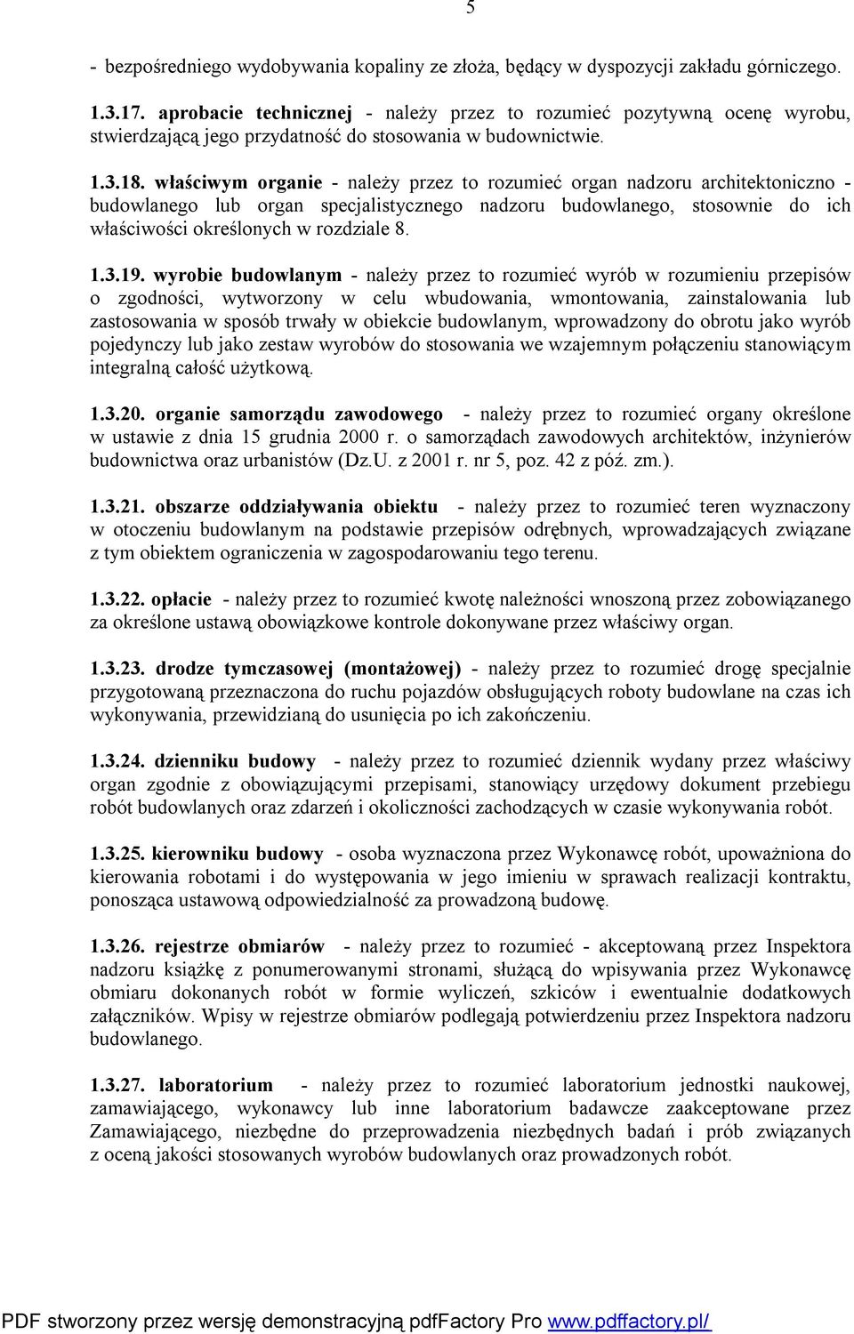 właściwym organie - należy przez to rozumieć organ nadzoru architektoniczno - budowlanego lub organ specjalistycznego nadzoru budowlanego, stosownie do ich właściwości określonych w rozdziale 8. 1.3.