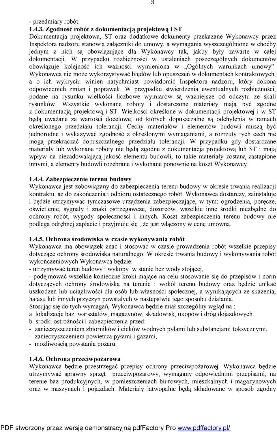wyszczególnione w choćby jednym z nich są obowiązujące dla Wykonawcy tak, jakby były zawarte w całej dokumentacji.