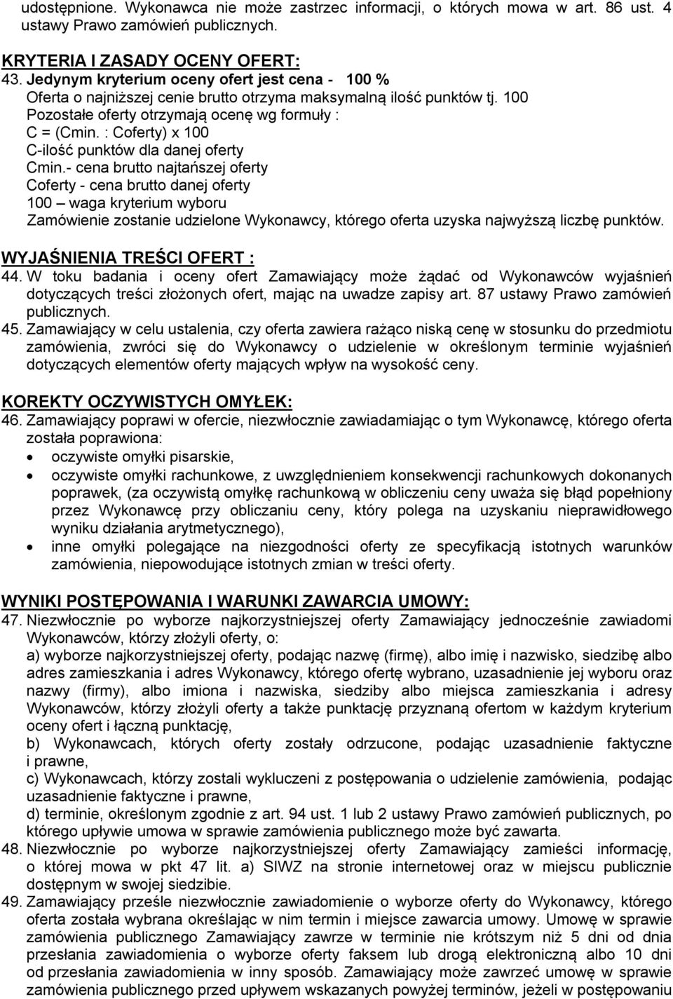 : Coferty) x 100 C-ilość punktów dla danej oferty Cmin.