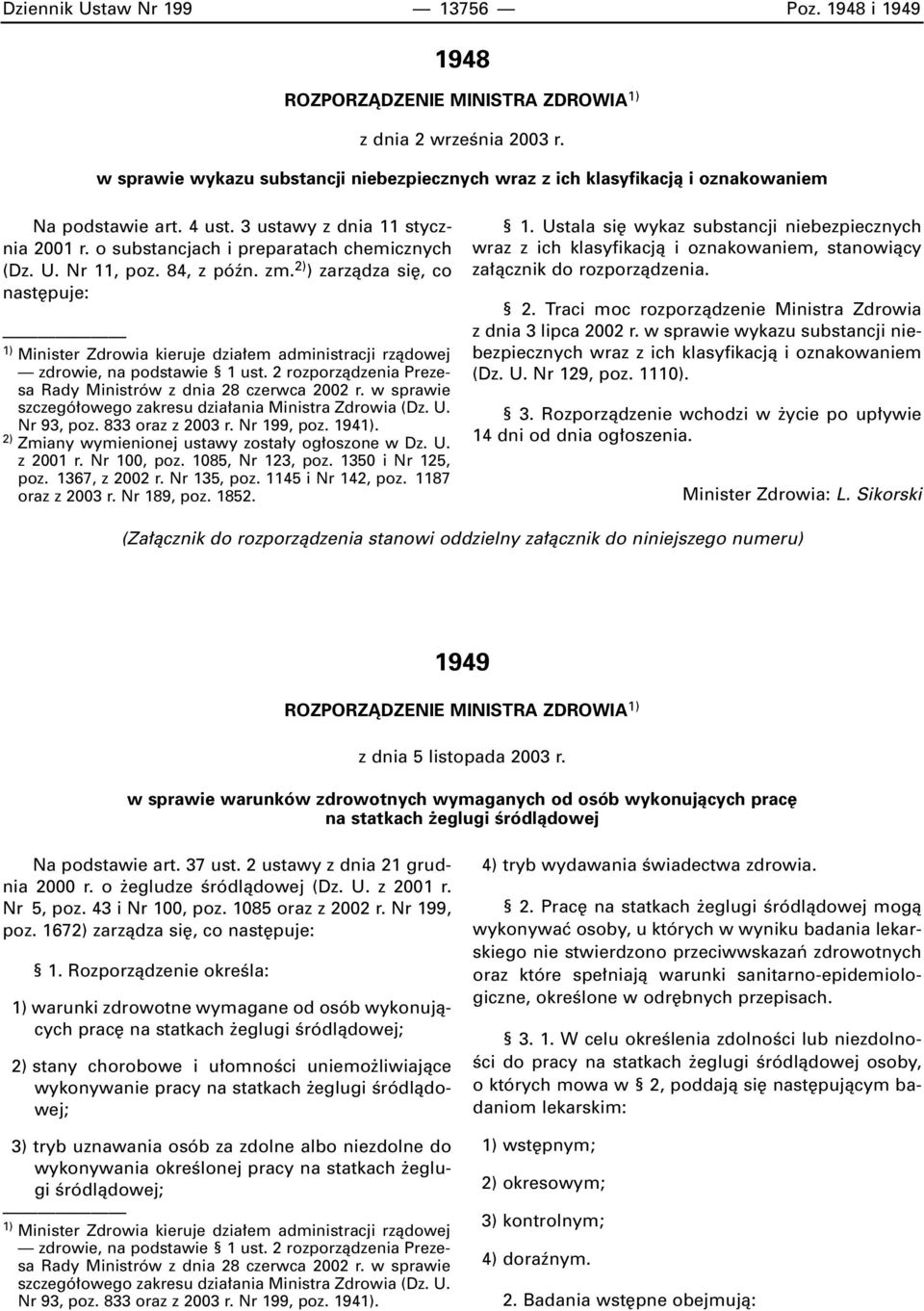 Nr 11, poz. 84, z póên. zm. 2) ) zarzàdza si, co nast puje: 1) Minister Zdrowia kieruje dzia em administracji rzàdowej zdrowie, na podstawie 1 ust.