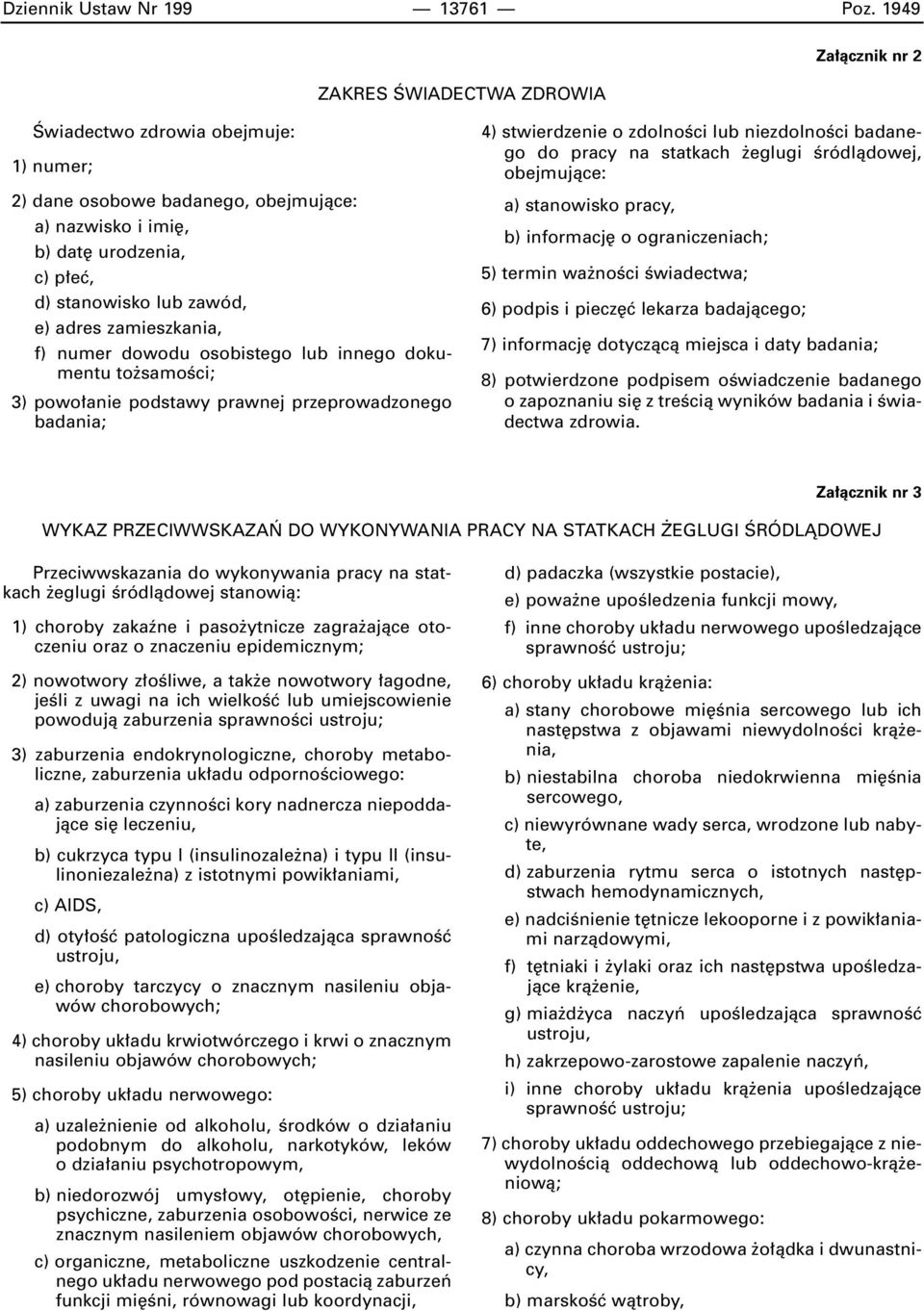 adres zamieszkania, f) numer dowodu osobistego lub innego dokumentu to samoêci; 3) powo anie podstawy prawnej przeprowadzonego badania; 4) stwierdzenie o zdolnoêci lub niezdolnoêci badanego do pracy