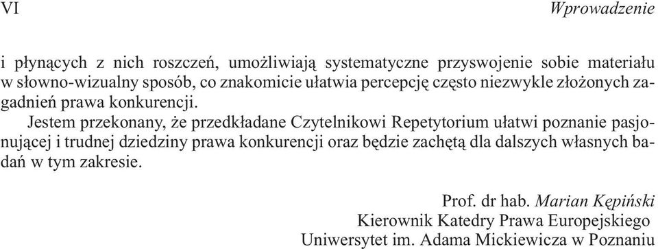 Jestem przekonany, e przedk³adane Czytelnikowi Repetytorium u³atwi poznanie pasjonuj¹cej i trudnej dziedziny prawa konkurencji