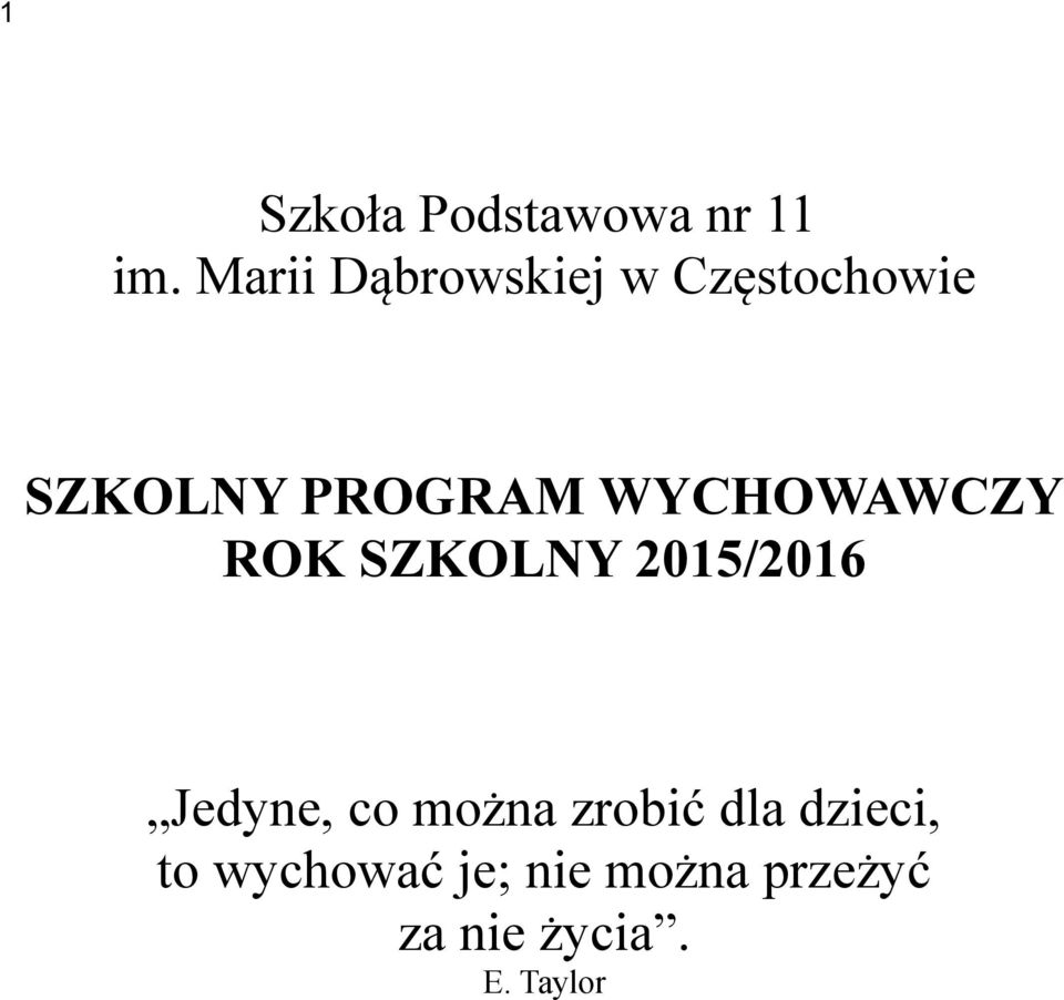 WYCHOWAWCZY ROK SZKOLNY 2015/2016 Jedyne, co można