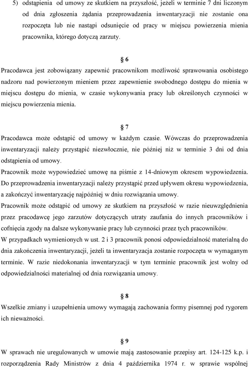 6 Pracodawca jest zobowiązany zapewnić pracownikom możliwość sprawowania osobistego nadzoru nad powierzonym mieniem przez zapewnienie swobodnego dostępu do mienia w miejscu dostępu do mienia, w