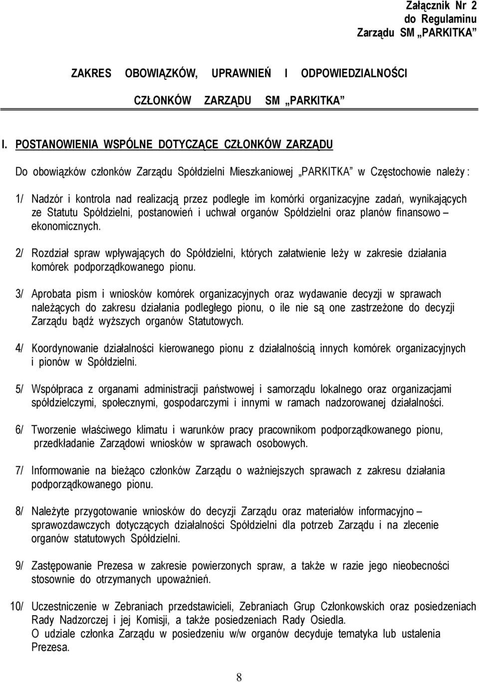 komórki organizacyjne zadań, wynikających ze Statutu Spółdzielni, postanowień i uchwał organów Spółdzielni oraz planów finansowo ekonomicznych.