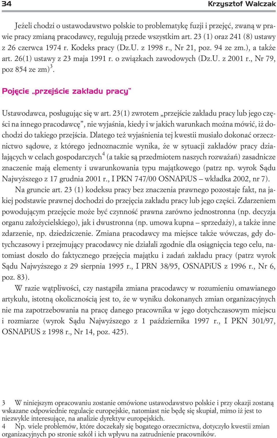 , Nr 79, poz 854 ze zm) 3. Pojêcie przejœcie zak³adu pracy Ustawodawca, pos³uguj¹c siê w art.