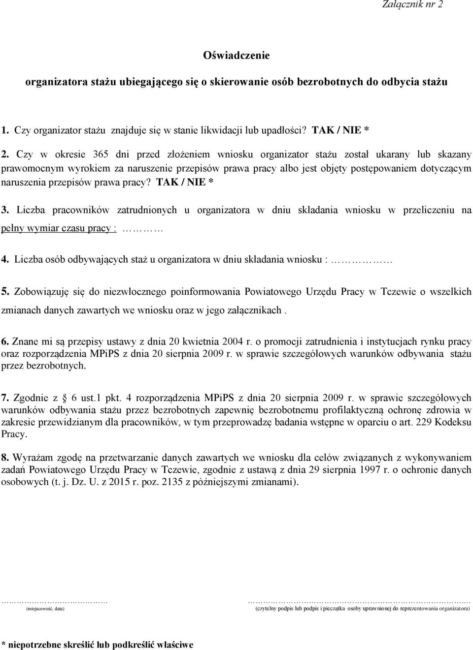 naruszenia przepisów prawa pracy? TAK / NIE * 3. Liczba pracowników zatrudnionych u organizatora w dniu składania wniosku w przeliczeniu na pełny wymiar czasu pracy : 4.