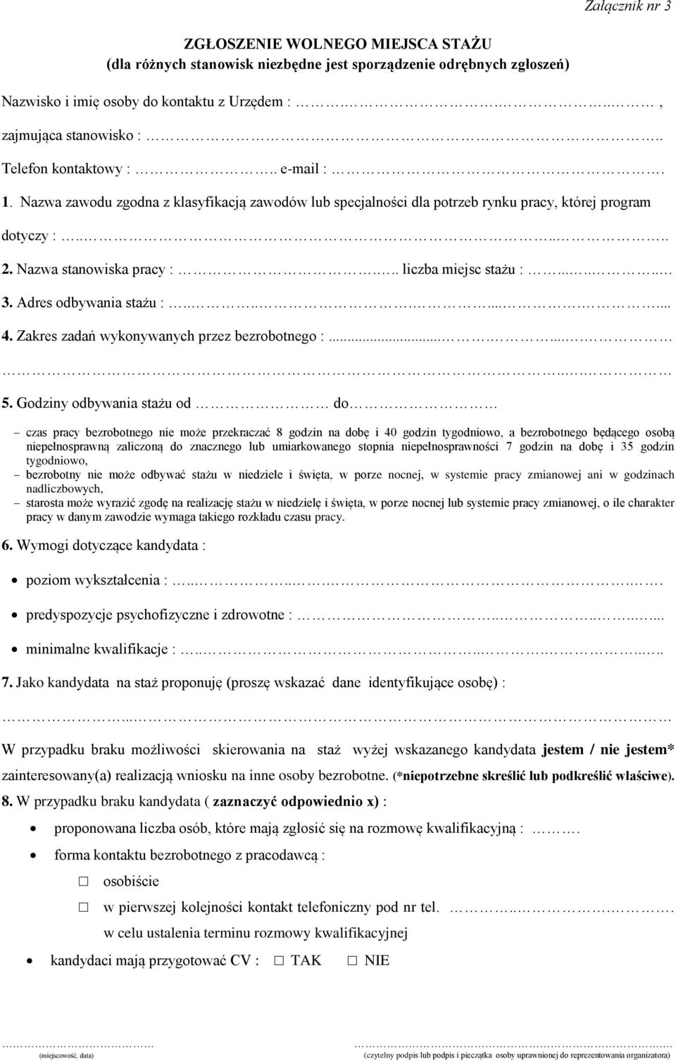 .. liczba miejsc stażu :....... 3. Adres odbywania stażu :............ 4. Zakres zadań wykonywanych przez bezrobotnego :........... 5.