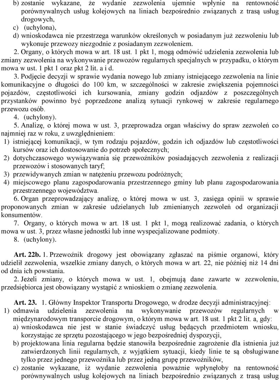 1 pkt 1, mogą odmówić udzielenia zezwolenia lub zmiany zezwolenia na wykonywanie przewozów regularnych specjalnych w przypadku, o którym mowa w ust. 1 pkt 1 oraz pkt 2 lit. a i d. 3.
