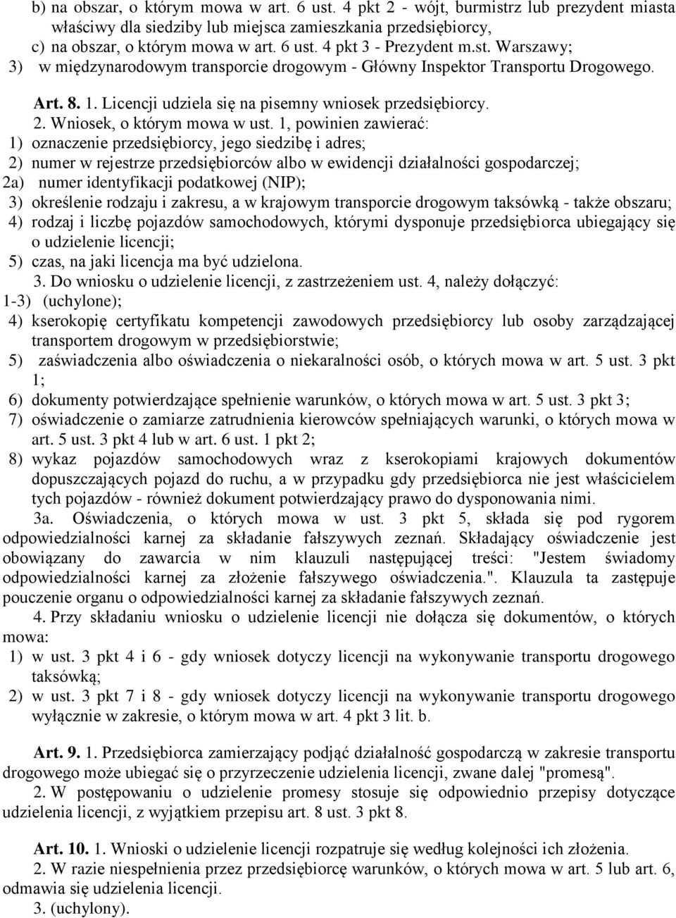 1, powinien zawierać: 1) oznaczenie przedsiębiorcy, jego siedzibę i adres; 2) numer w rejestrze przedsiębiorców albo w ewidencji działalności gospodarczej; 2a) numer identyfikacji podatkowej (NIP);